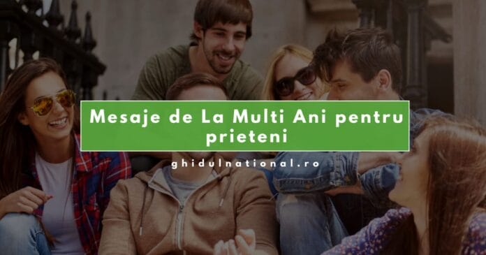 Mesaje de La Mulți Ani pentru prieteni